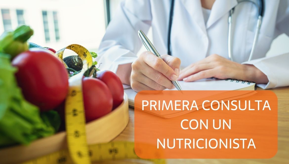 Primera Consulta Con Un Nutricionista, Todo Lo Que Debes Saber